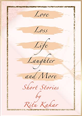 Love, Loss, Life, Laughter and More –  Book Review.