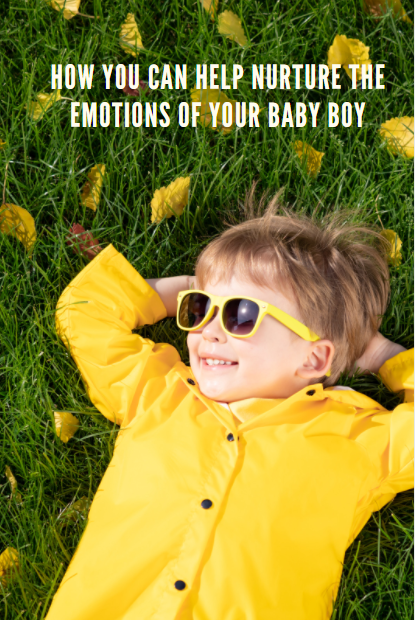 How you can help nurture the emotions of your baby boy.
